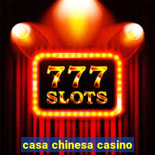 casa chinesa casino